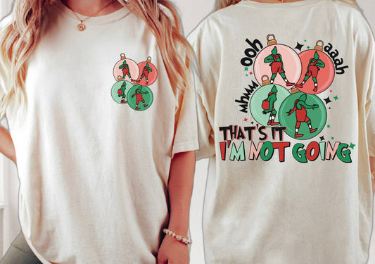 That’s it I’m Not Going Grinch TShirt